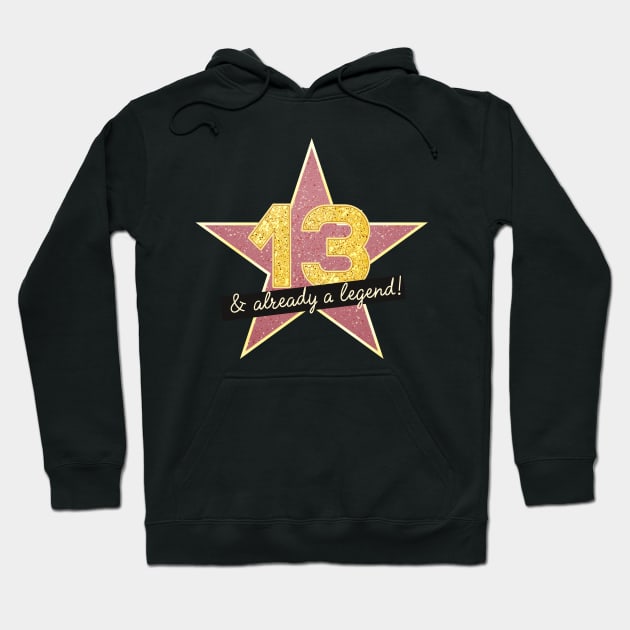 13th Birthday Gifts - 13 Years old & Already a Legend Hoodie by BetterManufaktur